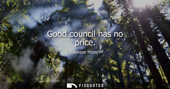 Small: Good council has no price
