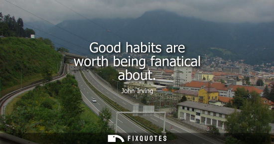 Small: Good habits are worth being fanatical about