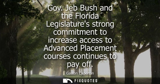 Small: Gov. Jeb Bush and the Florida Legislatures strong commitment to increase access to Advanced Placement c