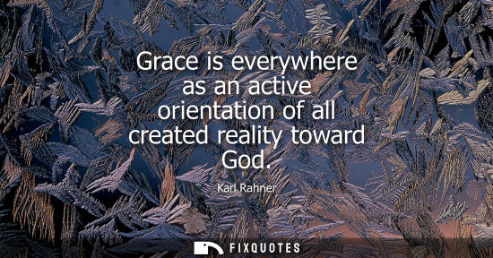 Small: Grace is everywhere as an active orientation of all created reality toward God