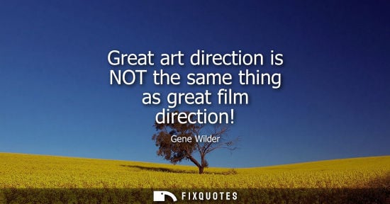 Small: Great art direction is NOT the same thing as great film direction!
