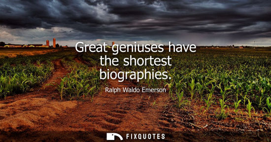 Small: Great geniuses have the shortest biographies