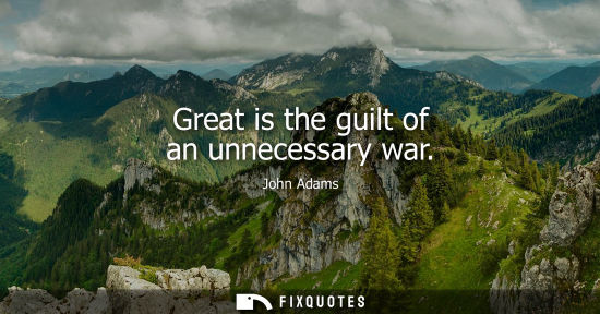 Small: Great is the guilt of an unnecessary war