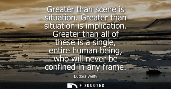 Small: Greater than scene is situation. Greater than situation is implication. Greater than all of these is a 