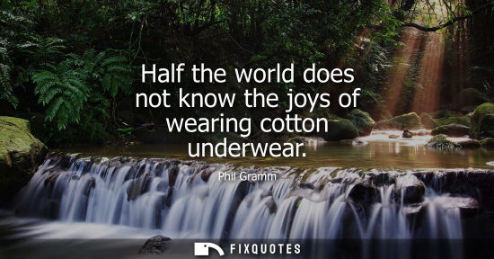 Small: Half the world does not know the joys of wearing cotton underwear