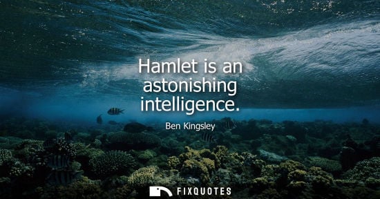 Small: Hamlet is an astonishing intelligence