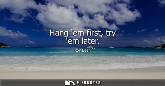 Small: Hang em first, try em later