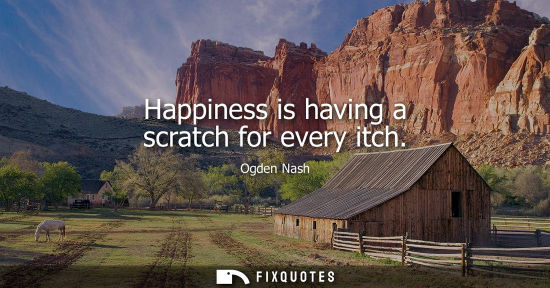 Small: Happiness is having a scratch for every itch