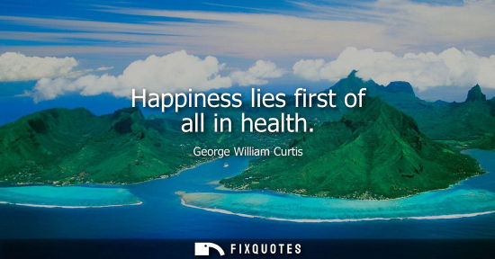 Small: Happiness lies first of all in health