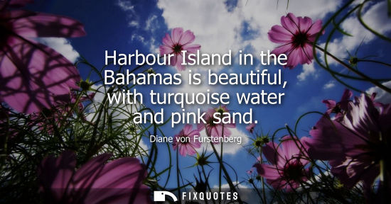 Small: Harbour Island in the Bahamas is beautiful, with turquoise water and pink sand