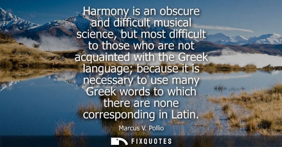 Small: Harmony is an obscure and difficult musical science, but most difficult to those who are not acquainted