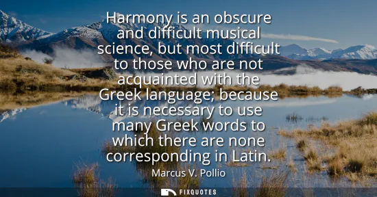 Small: Harmony is an obscure and difficult musical science, but most difficult to those who are not acquainted with t