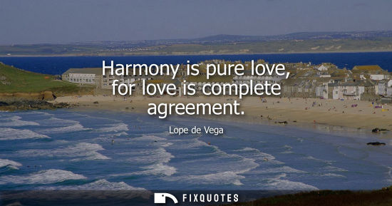 Small: Harmony is pure love, for love is complete agreement