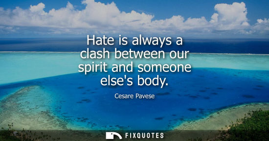 Small: Hate is always a clash between our spirit and someone elses body
