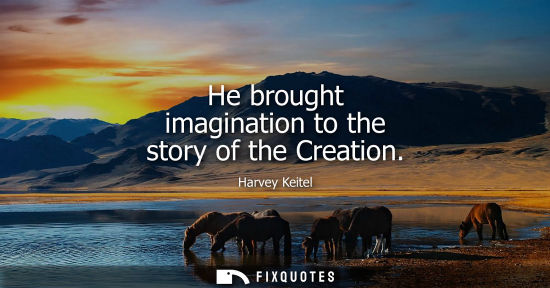 Small: He brought imagination to the story of the Creation