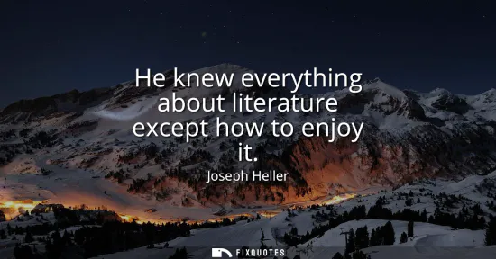 Small: He knew everything about literature except how to enjoy it