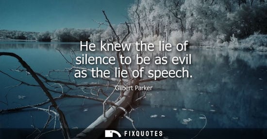 Small: He knew the lie of silence to be as evil as the lie of speech