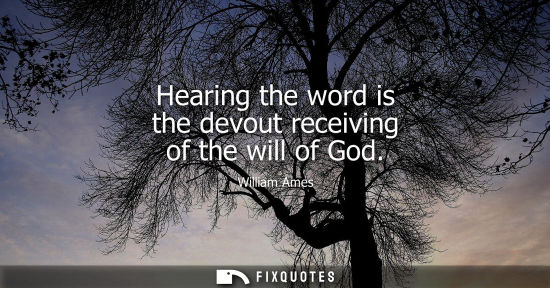 Small: Hearing the word is the devout receiving of the will of God