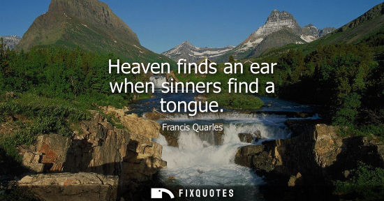 Small: Heaven finds an ear when sinners find a tongue