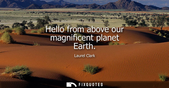 Small: Hello from above our magnificent planet Earth