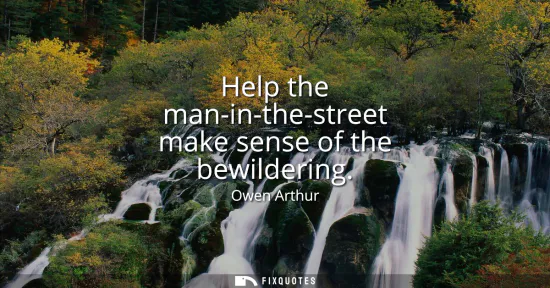 Small: Help the man-in-the-street make sense of the bewildering