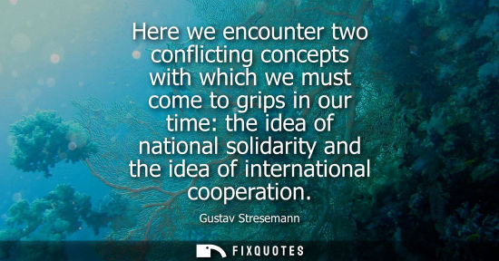 Small: Here we encounter two conflicting concepts with which we must come to grips in our time: the idea of na