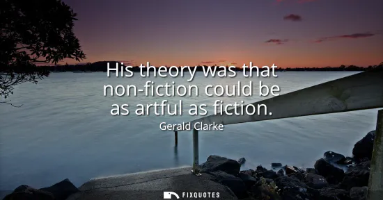 Small: His theory was that non-fiction could be as artful as fiction