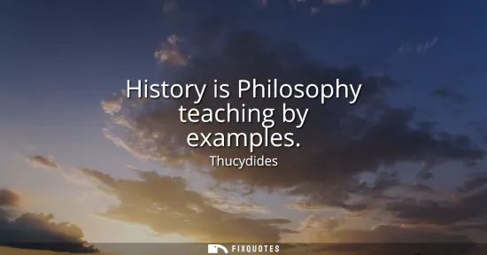 Small: History is Philosophy teaching by examples