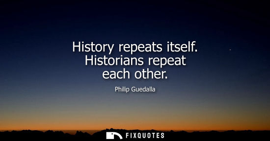 Small: History repeats itself. Historians repeat each other