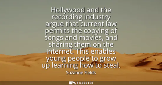 Small: Hollywood and the recording industry argue that current law permits the copying of songs and movies, and shari