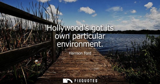 Small: Hollywoods got its own particular environment
