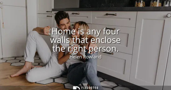 Small: Home is any four walls that enclose the right person