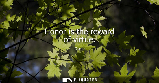 Small: Honor is the reward of virtue