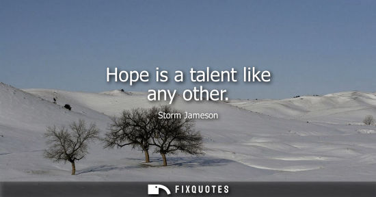 Small: Hope is a talent like any other