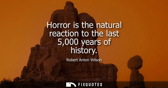 Small: Horror is the natural reaction to the last 5,000 years of history