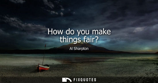 Small: How do you make things fair?