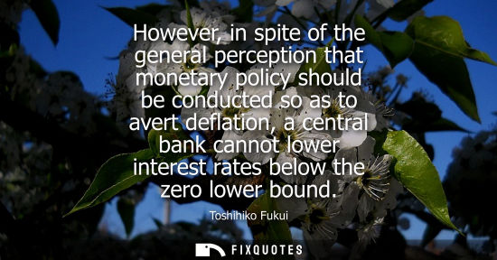Small: However, in spite of the general perception that monetary policy should be conducted so as to avert def