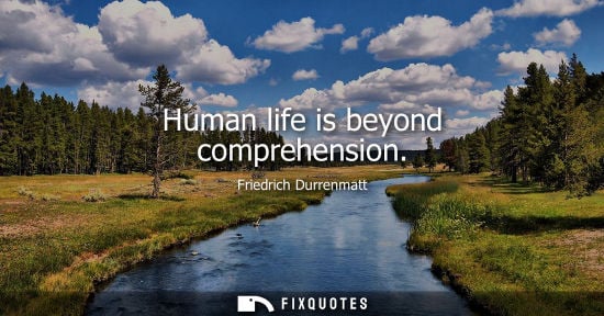 Small: Human life is beyond comprehension