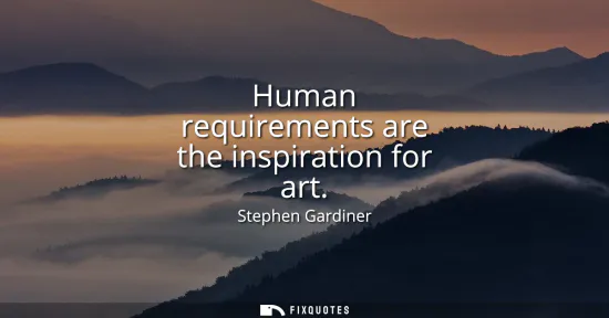 Small: Human requirements are the inspiration for art