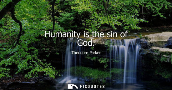 Small: Humanity is the sin of God