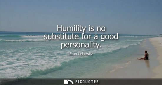 Small: Humility is no substitute for a good personality