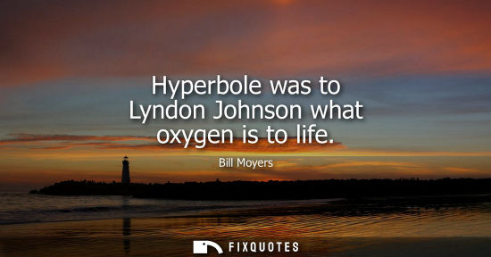 Small: Hyperbole was to Lyndon Johnson what oxygen is to life