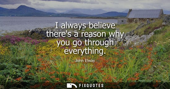 Small: I always believe theres a reason why you go through everything