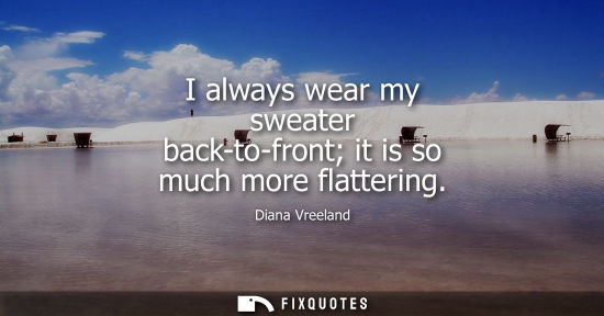 Small: I always wear my sweater back-to-front it is so much more flattering