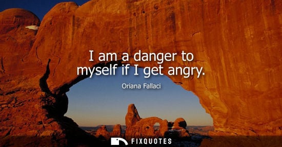 Small: I am a danger to myself if I get angry