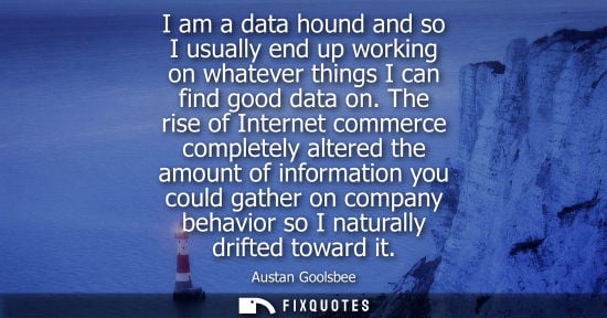 Small: I am a data hound and so I usually end up working on whatever things I can find good data on. The rise 