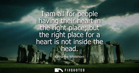 Small: I am all for people having their heart in the right place but the right place for a heart is not inside
