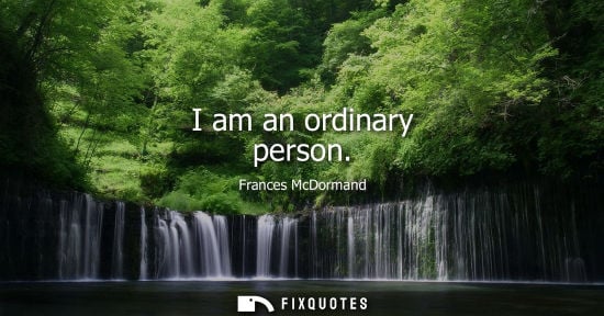 Small: I am an ordinary person