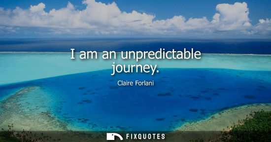 Small: I am an unpredictable journey