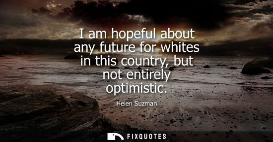Small: I am hopeful about any future for whites in this country, but not entirely optimistic